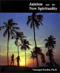 Jainism and the New Spirituality Jainism and the New Spirituality