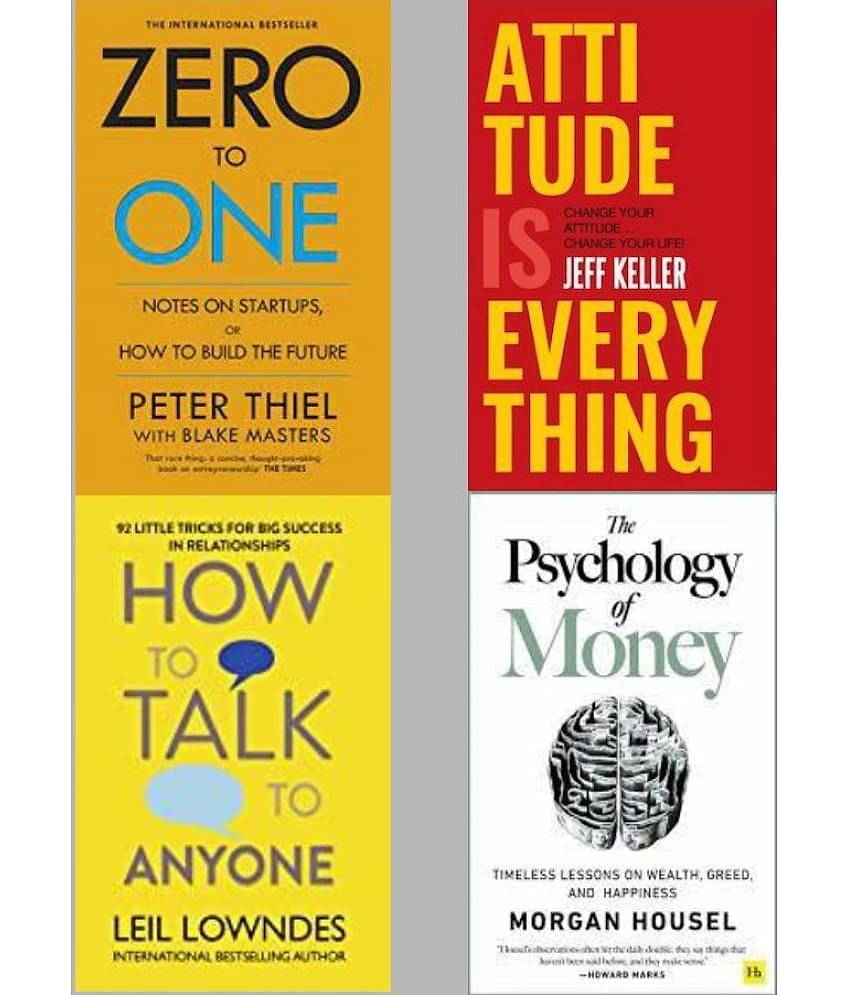 Zero To One + Attitude Is Everything + How To Talk Anyone + The Psychology of Money