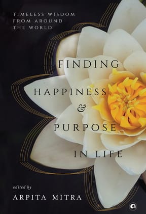 Finding Happiness and Purpose inife: Timeless Wisdom from Around the World