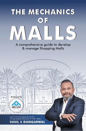 The Mechanics of Malls : A Comprehensive Guide to Develop & Manage Shopping Malls The Mechanics of Malls : A Comprehensive Guide to Develop & Manage Shopping Malls