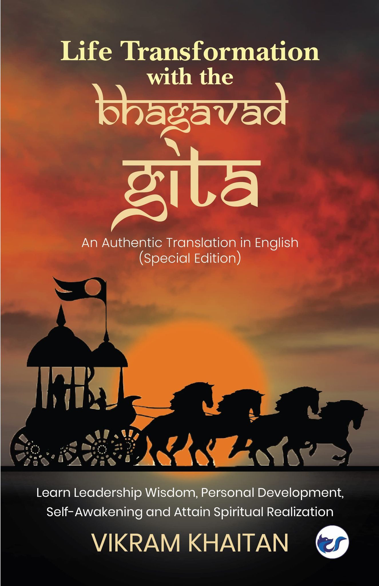 Life Transformation with the BHAGAVAD GITA: Learn Leadership Wisdom, Personal Development, Self-Awakening and Attain Spiritual Realization [Hardcover] Vikram Khaitan