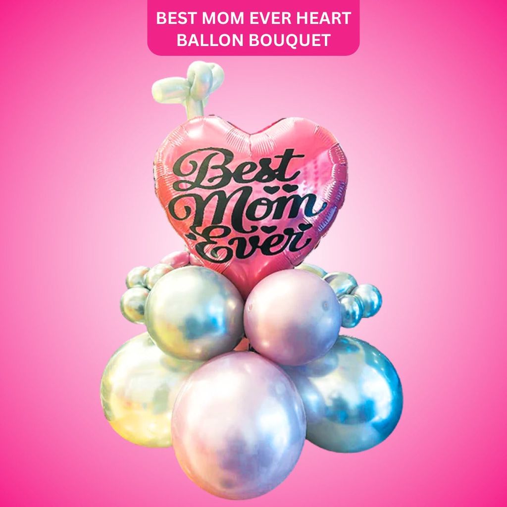 Best Mom Ever Heart Shaped Balloon Bouquet - Air Filled - Flowers | Buy online on ZillyBuy