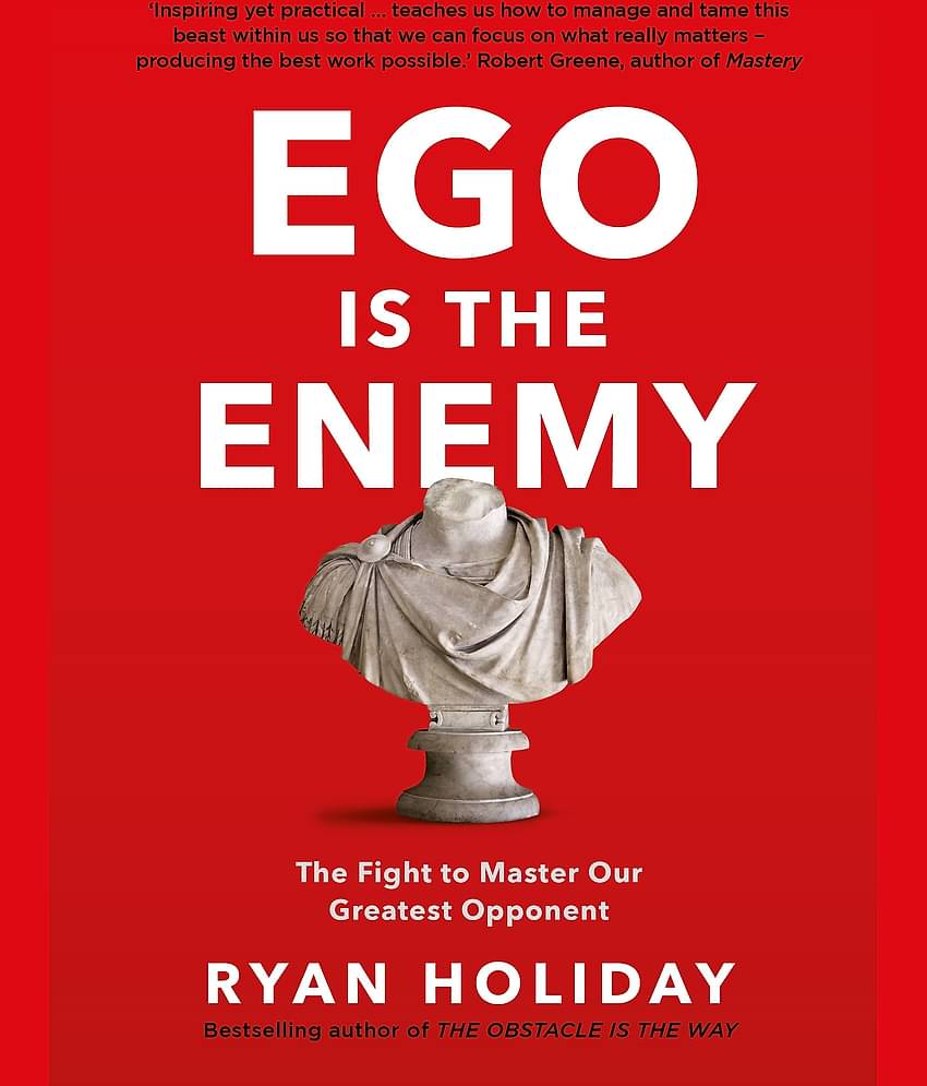 Ego Is Enemy: The Fight to Master Our Greatest Opponent
