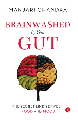 Brainwashed By Your Gut: The Secret Link between Food and Mood Brainwashed By Your Gut: The Secret Link between Food and Mood