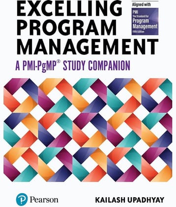 Excelling Program Management - A PMI PgMP Study Companion, Ist Edition - Pearson