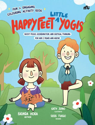 Happy Feet ‘Little’ Yogis: Fun and Engaging Activity Book; Boost Focus, Coordination, and Critical Thinking