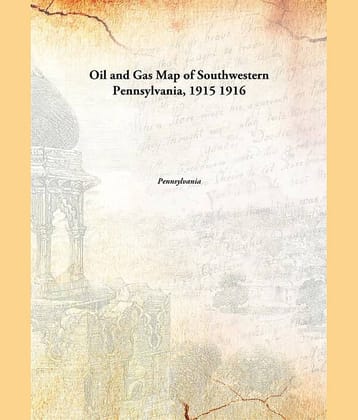 Oil and Gas Map of Southwestern Pennsylvania, 1915 1916