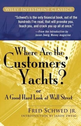 Where Are the Customers' Yachts?: or A Good Hard Look at Wall Street Where Are the Customers' Yachts?: or A Good Hard Look at Wall Street