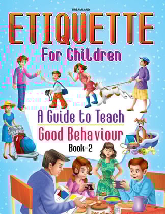 Etiquette For Children Book 2: A Guide To Teach Good Behaviour [Paperback] Dreamland Publications [Paperback] Dreamland Publications
