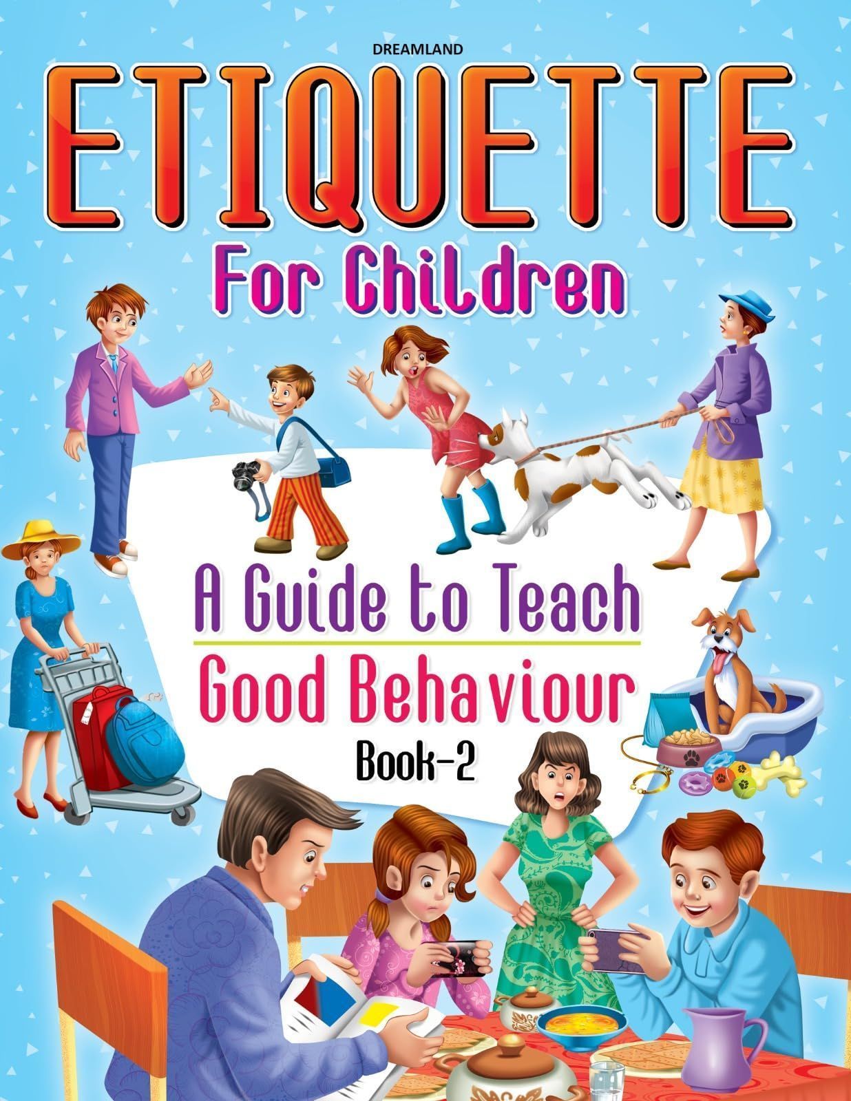 Etiquette For Children Book 2: A Guide To Teach Good Behaviour [Paperback] Dreamland Publications [Paperback] Dreamland Publications