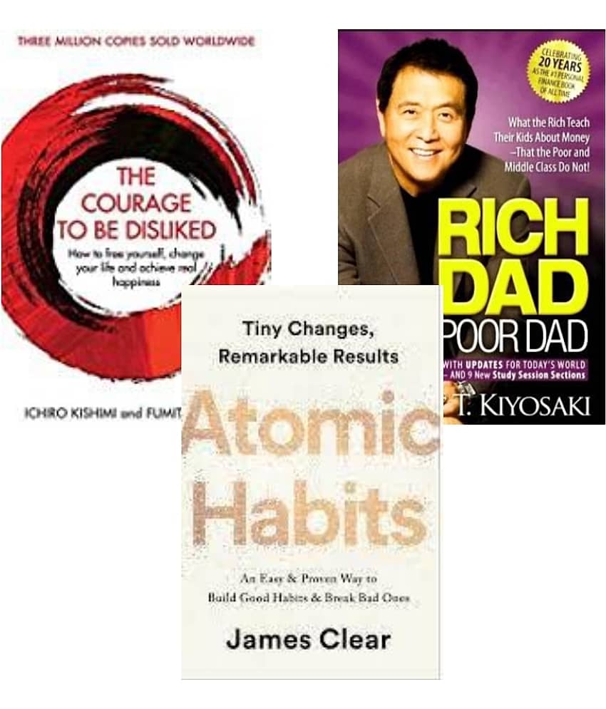 Atomic Habits + Rich dad Poor Dad + The Courage To Be Disliked
