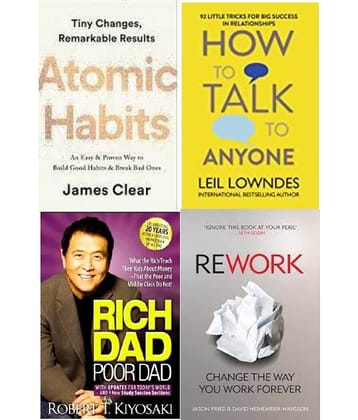 Atomic Habits + How To Talk Anyone + Rich Dad Poor Dad + Rework