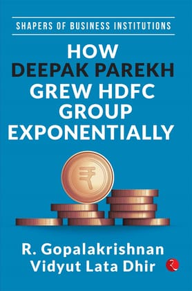 Shapers of Business Institutions: How Deepak Parekh Grew HDFC Group Exponentially