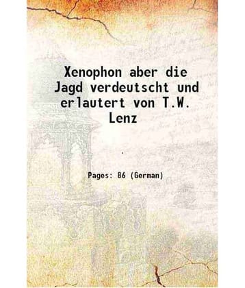 Xenophon aber die Jagd verdeutscht und erlautert von T.W. Lenz 1828 [Hardcover]