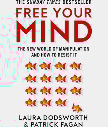 Free Your Mind : The new world of manipulation and how to resist it Paperback – 25 July 2023