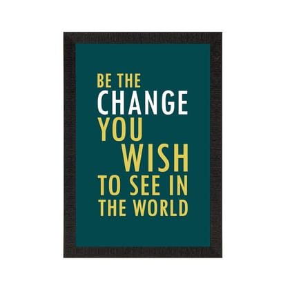 "Be the Change" Motivational Quote Satin Matt Texture UV Art Painting