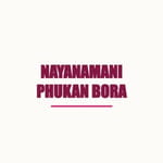 NAYANAMANI PHUKAN BORA