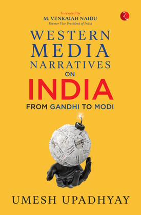 Western Media Narratives on India: From Gandhi to Modi Western Media Narratives on India: From Gandhi to Modi