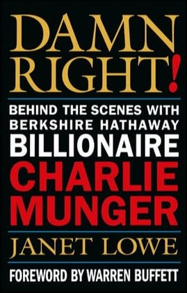 Damn Right! : Behind the Scenes with Berkshire Hathaway Billionaire Charlie Munger Damn Right! : Behind the Scenes with Berkshire Hathaway Billionaire Charlie Munger