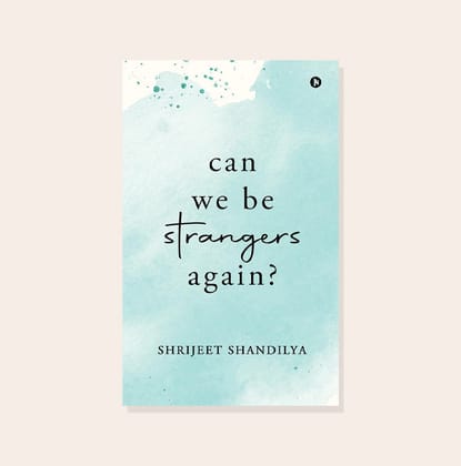 Can We Be Strangers Again?