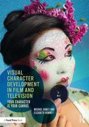 Visual Character Development in Film and Television: Your Character is Your Canvas, 1ST EDITION
