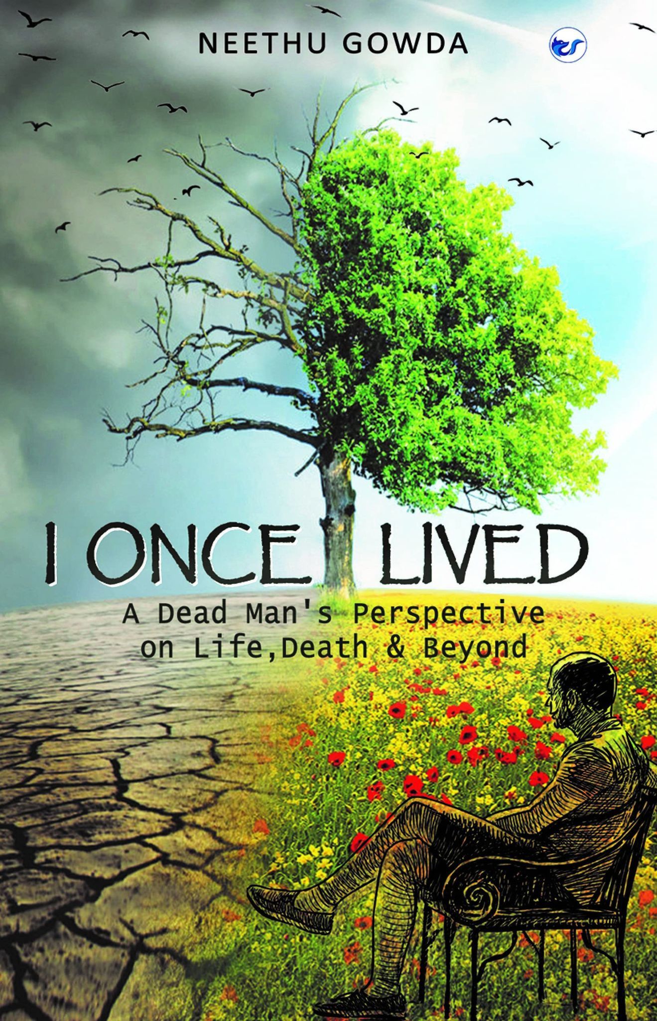 I Once Lived: A Dead Man's perspective on Life, Death & Beyond [Paperback] Neethu Gowda