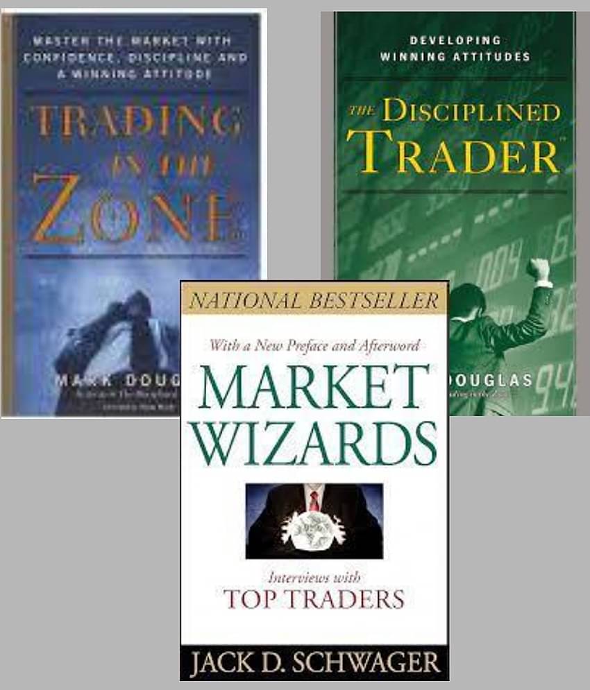 The Disciplined Trader + Trading In The Zone + Market Wizards: Interviews with Top Traders