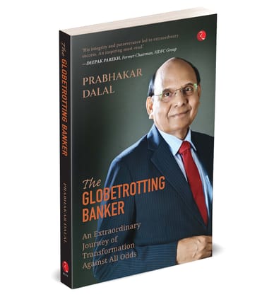 The Globetrotting Banker: An Extraordinary Journey of Transformation against All Odds