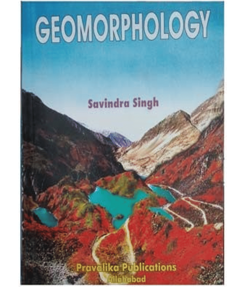 GEOMORPHOLOGY BY Savindra Singh [Paperback] Savindra Singh 2022 edition