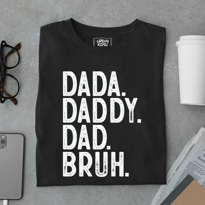 Dada. Daddy. Dad. Bruh. – Father’s Day Special T-Shirt-Black / S