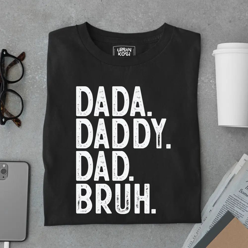 Dada. Daddy. Dad. Bruh. – Father’s Day Special T-Shirt-Black / S