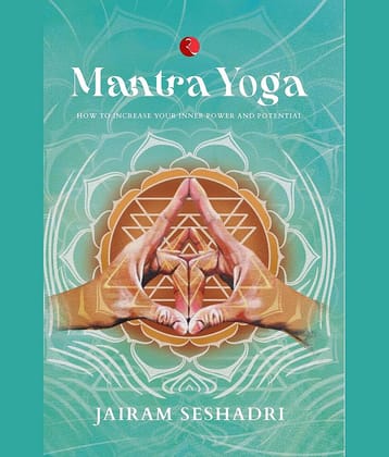 MANTRA YOGA: HOW TO INCREASE YOUR INNER POWER AND POTENTIAL