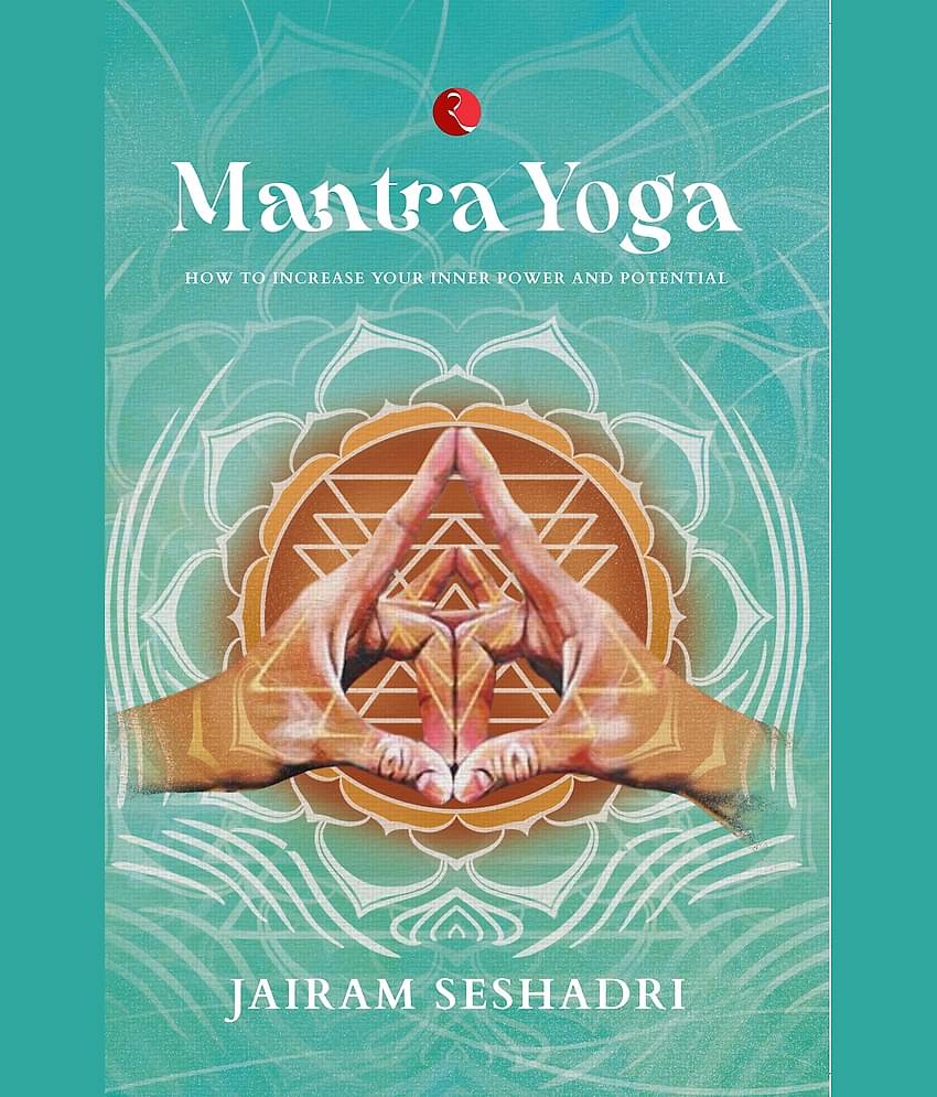 MANTRA YOGA: HOW TO INCREASE YOUR INNER POWER AND POTENTIAL