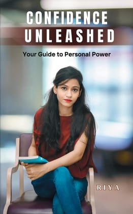 Confidence Unleashed: Your Guide to Personal Power [Paperback] RIYA