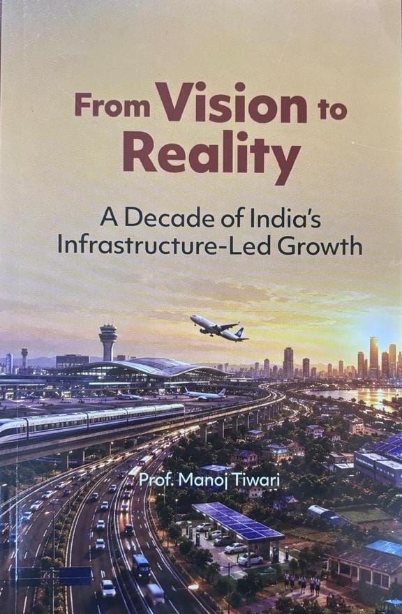 From Vision to Reality (A Decade of India's Infrastructure-Led Growth)