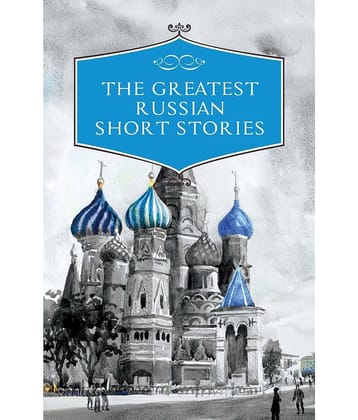 The Greatest Russian Short Stories By Embassy Books