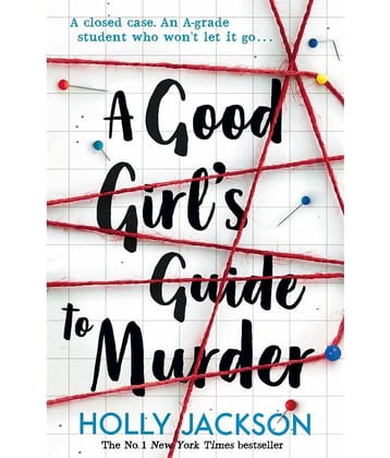 The Good Girl's Guide to Murder: Book 1 (A Good Girl’s Guide to Murder) (A Good Girl’s Guide to Murder) Paperback 1 May 2019 by Holly Jackson