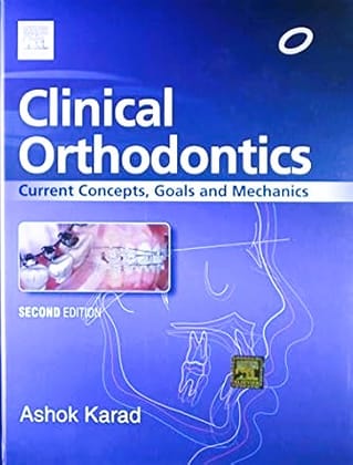 Clinical Orthodontics: Current Concepts, Goals and Mechanics, 2ed