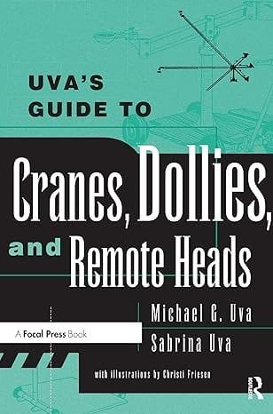 Uva's Guide to Cranes, Dollies, and Remote Heads