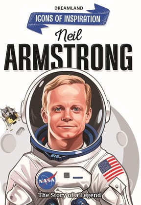 Neil Armstrong Icons of Inspiration Illustrated Biography for Kids Age 6 - 12 Years [Paperback] Dreamland Publications