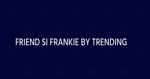 Friend Si Frankie