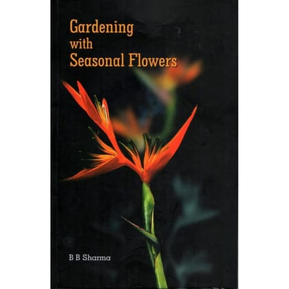 Gardening with Seasonal Flowers [Paperback] [Jan 01, 2022] B B Sharma