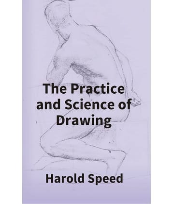 The Practice and Science of Drawing
