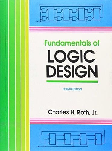 Fundamentals of Logic Design [Paperback] Charles H. Roth, Jr.
