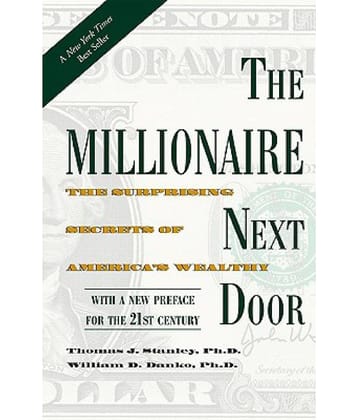 Millionaire Next Door: The Surprising Secrets of America's Wealthy