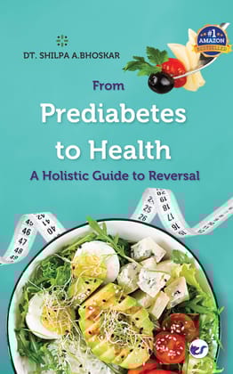 From Prediabetes to Health: A Holistic Guide to Reversal [Paperback] Dt. Shilpa A. Bhoskar