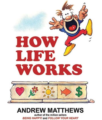 How Life Works - From The Bestselling Author Of Being Happy