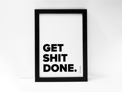 FRAMED "Get Shit Done" Poster – A4 Size - Millennial Theme