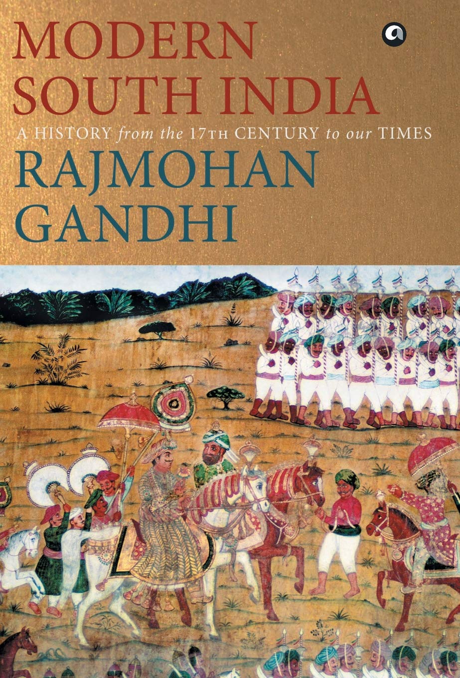 Modern South India: A History from the 17th Century to Our Times