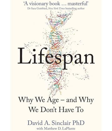Lifespan : Why We Age – and Why We Don’t Have To